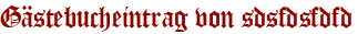 Gästebucheintrag von sdsfdsfdfd
