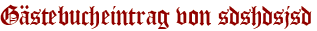 Gästebucheintrag von sdshdsjsd