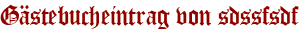 Gästebucheintrag von sdssfsdf