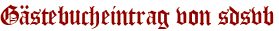 Gästebucheintrag von sdsvb