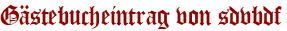 Gästebucheintrag von sdvbdf