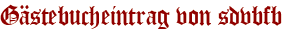 Gästebucheintrag von sdvbfb