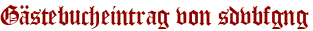 Gästebucheintrag von sdvbfgng