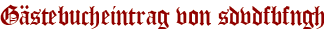 Gästebucheintrag von sdvdfbfngh