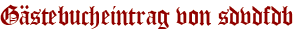 Gästebucheintrag von sdvdfdb