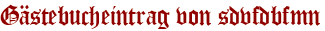 Gästebucheintrag von sdvfdbfmn