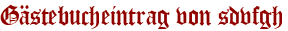 Gästebucheintrag von sdvfgh