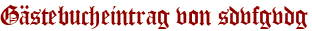 Gästebucheintrag von sdvfgvdg
