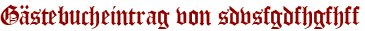 Gästebucheintrag von sdvsfgdfhgfhff