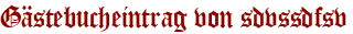 Gästebucheintrag von sdvssdfsv