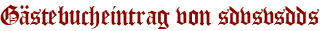 Gästebucheintrag von sdvsvsdds