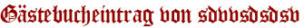 Gästebucheintrag von sdvvsdsdsv