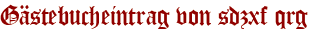 Gästebucheintrag von sdzxf qrg