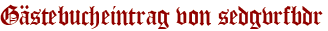 Gästebucheintrag von sedgvrfbdr