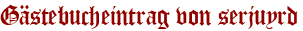 Gästebucheintrag von serjuyrd