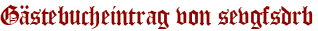 Gästebucheintrag von sevgfsdrb