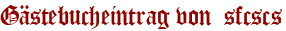Gästebucheintrag von  sfcscs
