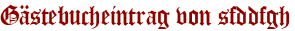 Gästebucheintrag von sfddfgh