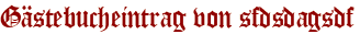 Gästebucheintrag von sfdsdagsdf