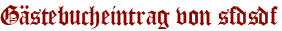 Gästebucheintrag von sfdsdf