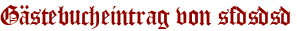 Gästebucheintrag von sfdsdsd
