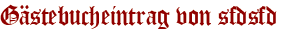Gästebucheintrag von sfdsfd