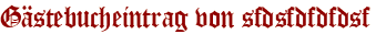 Gästebucheintrag von sfdsfdfdfdsf