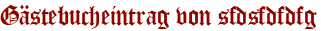 Gästebucheintrag von sfdsfdfdfg