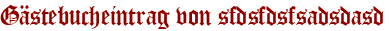 Gästebucheintrag von sfdsfdsfsadsdasd