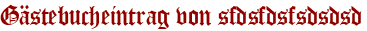 Gästebucheintrag von sfdsfdsfsdsdsd