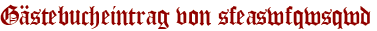 Gästebucheintrag von sfeaswfqwsqwd