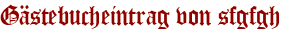 Gästebucheintrag von sfgfgh