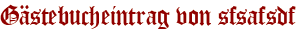 Gästebucheintrag von sfsafsdf