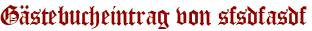 Gästebucheintrag von sfsdfasdf
