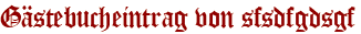 Gästebucheintrag von sfsdfgdsgf