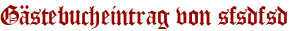 Gästebucheintrag von sfsdfsd