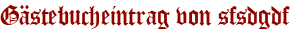 Gästebucheintrag von sfsdgdf