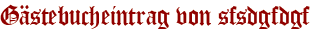 Gästebucheintrag von sfsdgfdgf
