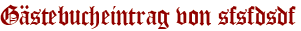 Gästebucheintrag von sfsfdsdf