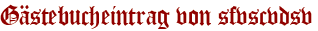 Gästebucheintrag von sfvscvdsv