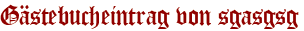 Gästebucheintrag von sgasgsg
