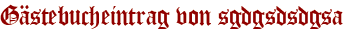 Gästebucheintrag von sgdgsdsdgsa