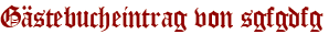 Gästebucheintrag von sgfgdfg