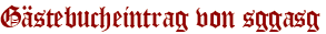 Gästebucheintrag von sggasg