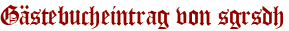 Gästebucheintrag von sgrsdh