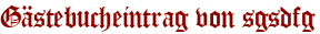 Gästebucheintrag von sgsdfg