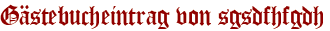 Gästebucheintrag von sgsdfhfgdh