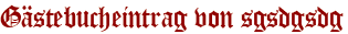 Gästebucheintrag von sgsdgsdg