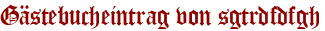 Gästebucheintrag von sgtrdfdfgh
