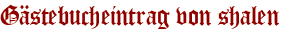 Gästebucheintrag von shalen